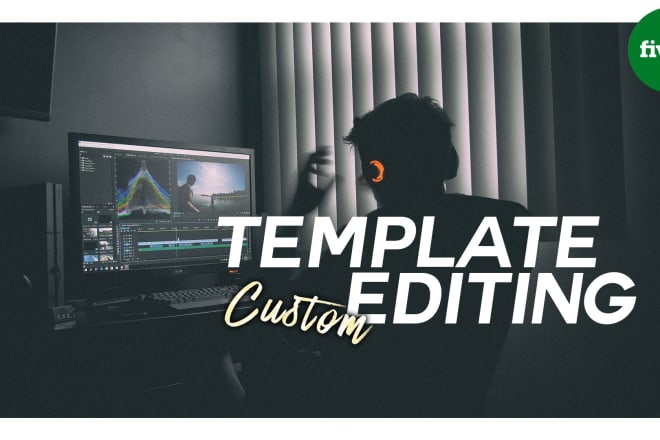 I will edit any photoshop, premiere or after effects template