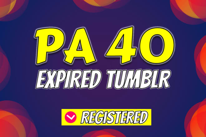 I will find and register 125 pa40 expired tumblr blogs