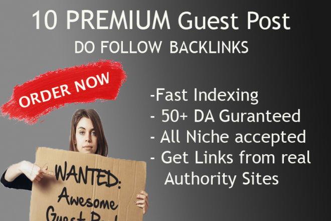 I will furnish 10 high authority guest posts writing and publishing included