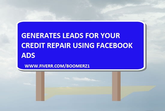 I will generate leads for your credit repair using facebook ads