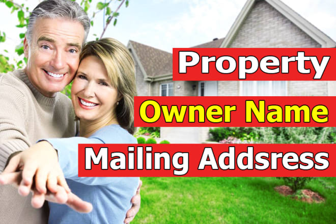 I will give property owner name and mailing address for real estate