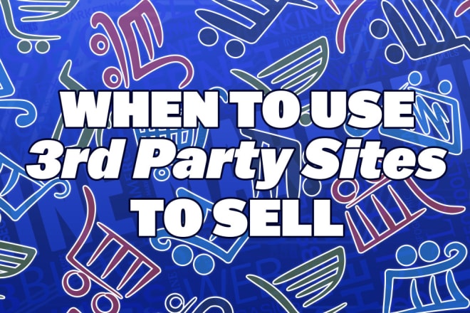 I will give you ebook for when to use 3rd party sites to sell