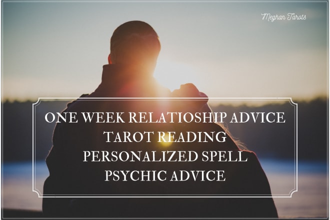 I will give you psychic relationship advice for a week