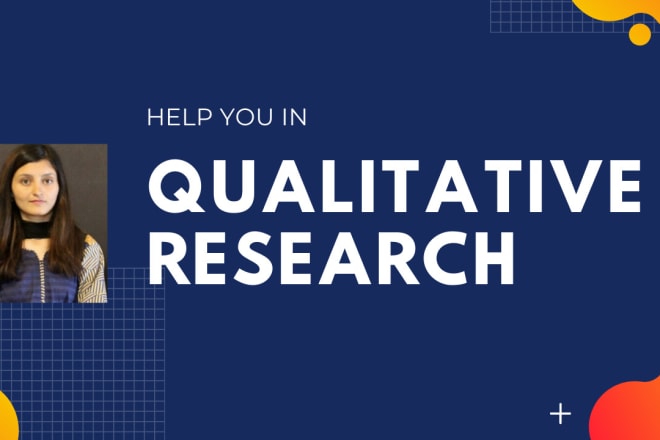I will help you in qualitative research