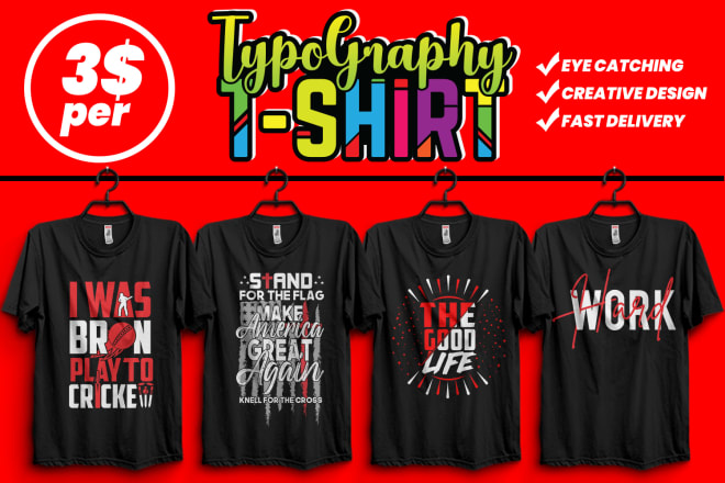I will make creative,eye catching t shirt,typography t shirt design
