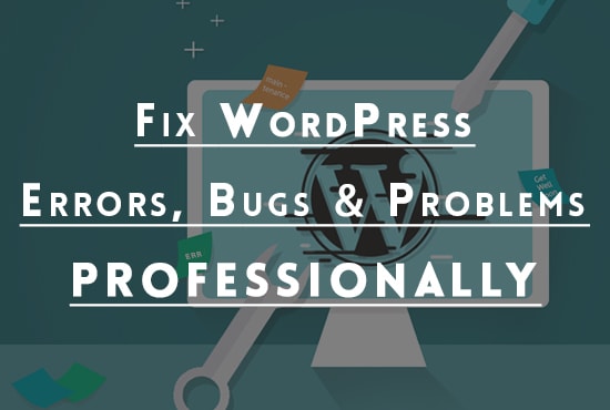 I will professionally fix all wordpress bugs and problems