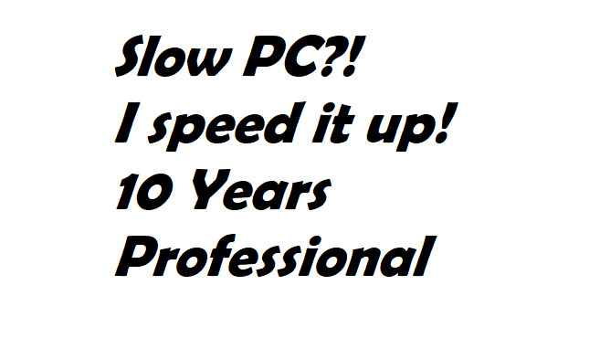I will speed up your pc and clean it from a virus