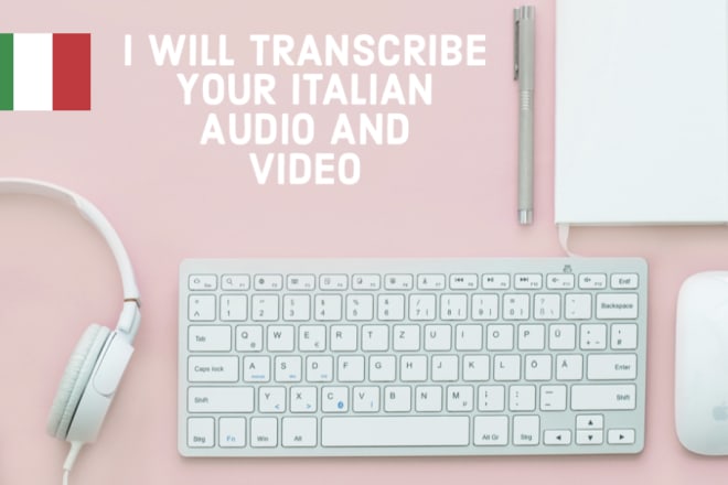 I will transcribe your italian audio and video files