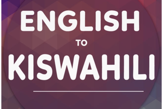 I will translate english to swahili