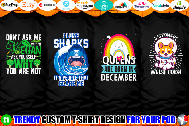 I will trendy custom t shirt design for pod, spreadshirt, redbubble