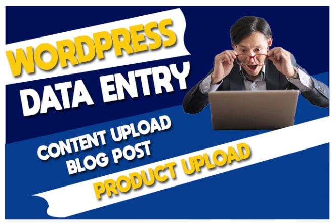 I will wordpress data entry content upload blog post service