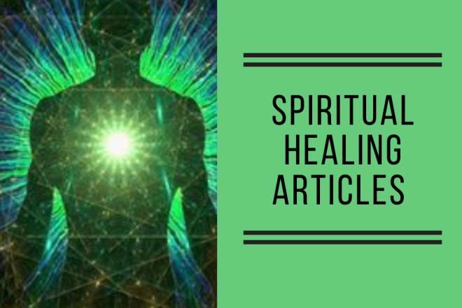 I will write spiritual healing or holistic health articles