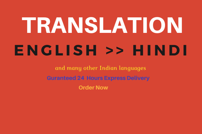 I will accurately translate english to hindi and vice versa