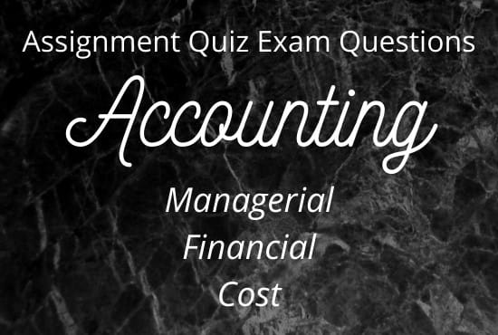 I will assist and tutor in accounting managerial cost lessons quiz assignment exam