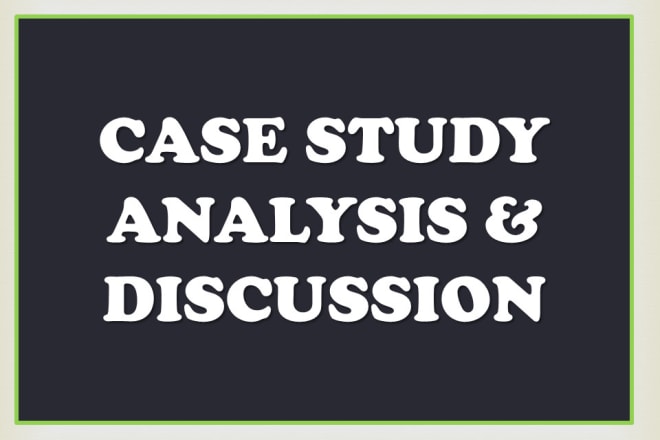 I will assist in case study analysis and discussion