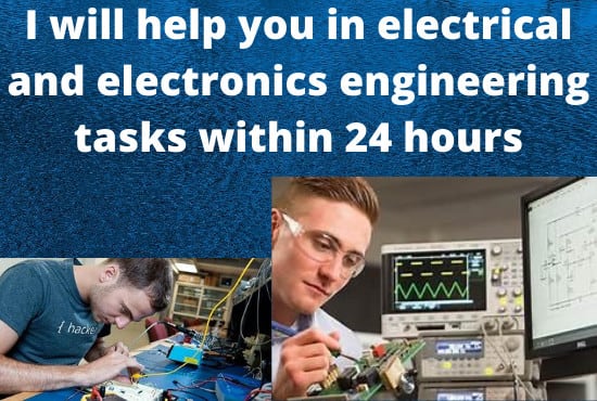 I will assist you in electrical and electronics engineering task within 24 hours