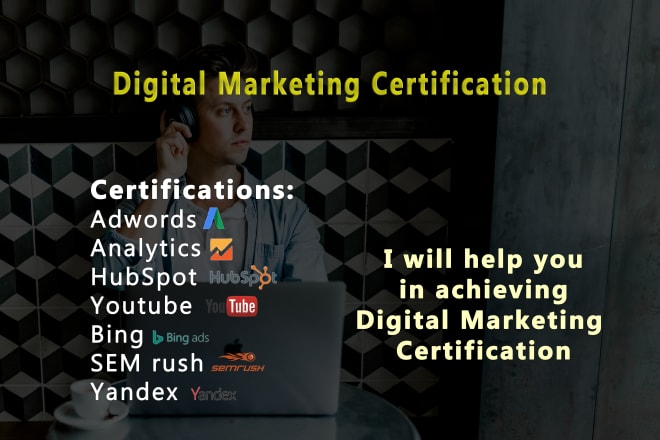 I will assist you in google,hubspot youtube certificates