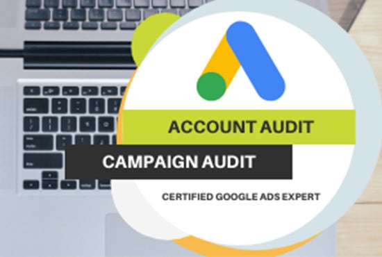 I will audit your google ads account or campaign