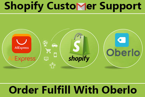 I will be shopify customer service agent with oberlo order fulfill