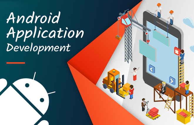 I will be your android app developer or do android app development