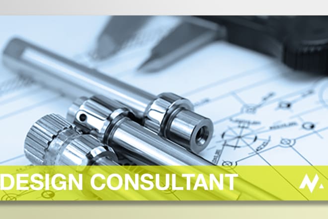 I will be your engineering and design consultant