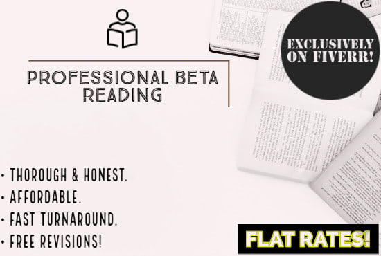 I will be your honest and thorough beta reader, any genre, flat rate