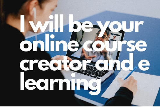 I will be your online course creator, e learning course creation course website