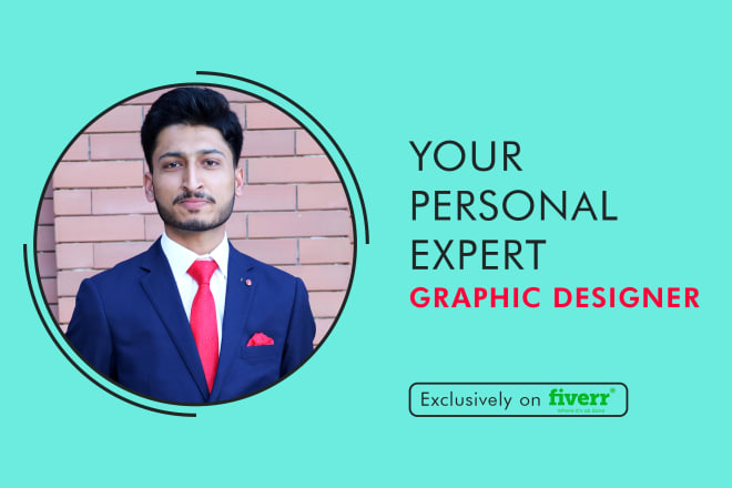 I will be your personal expert graphic designer