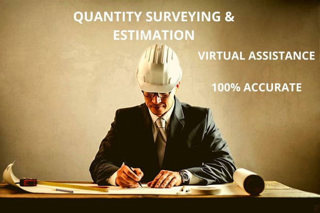 I will be your professional quantity surveyor