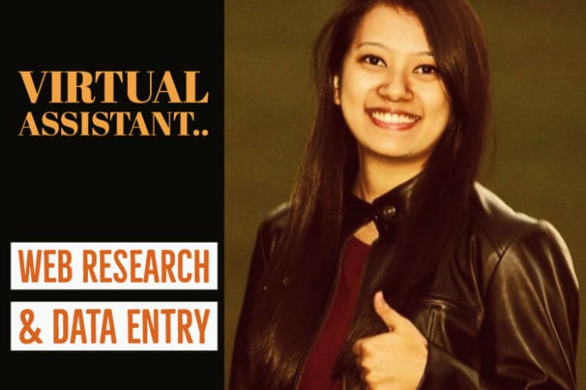 I will be your virtual assistant for web research, data entry, research