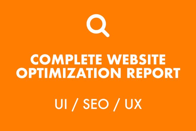 I will build a detailed report on how to optimize your website