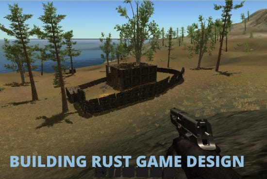 I will building rust game design, unity custom for you