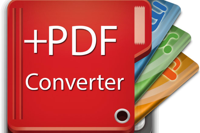 I will convert anything to PDF and vica versa
