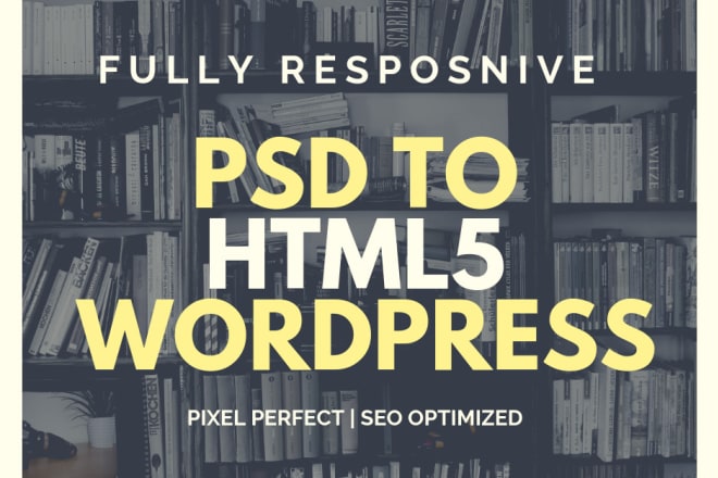 I will convert PSD to HTML5 to wordpress theme