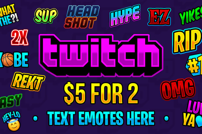 I will create 2 text only twitch emotes