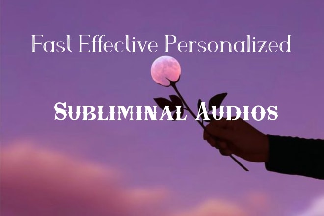 I will create a subliminal audio of your choice that is effective