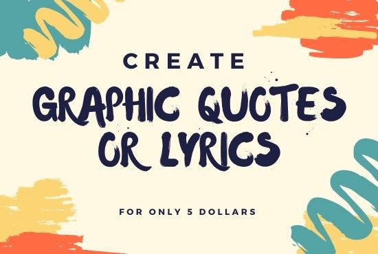 I will create graphic design quotes or lyrics