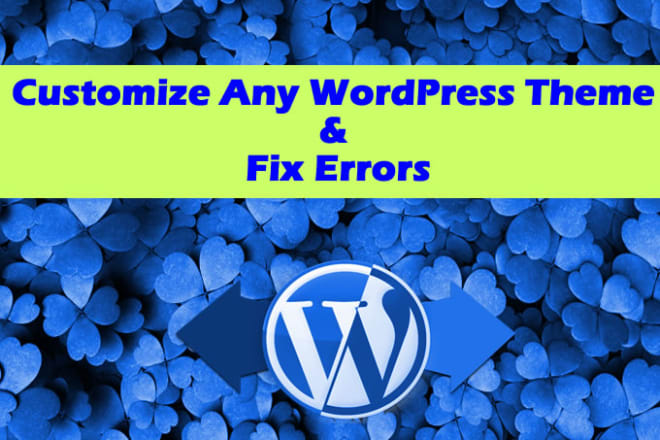 I will customize any wordpress theme and fix issues