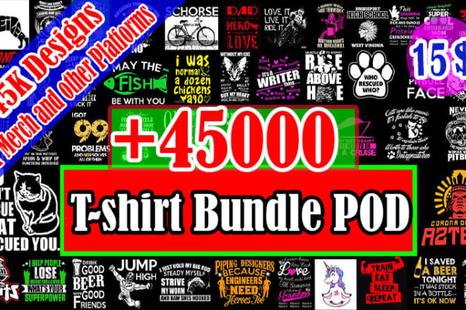 I will deliver 45k t shirt design pod redbubble merch by amazon teepublic etc
