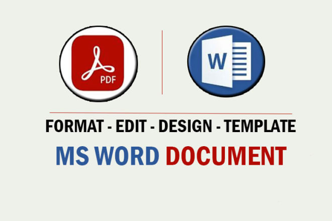 I will design, format, edit ms word document and pdf