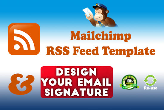 I will design RSS to mailchimp template, and email signature