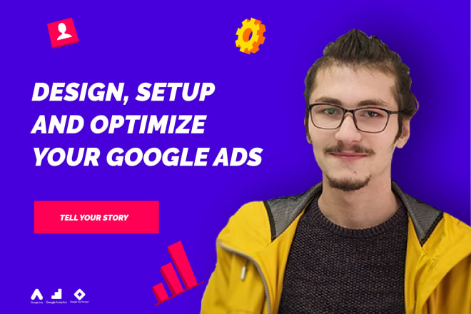 I will design, setup and optimize your google ads