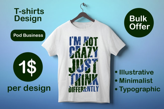 I will design t shirts in bulk in 5 dollars within 24 hours