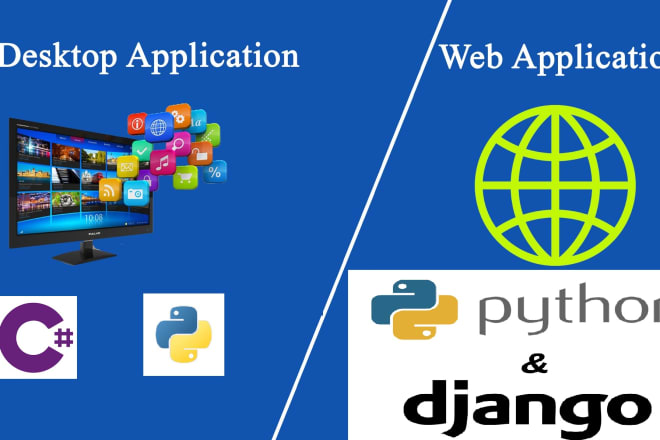 I will develop your web and desktop apps in python and c sharp