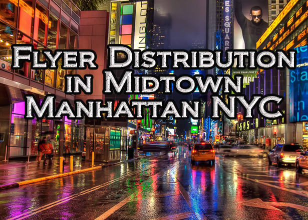 I will distribute your flyers in midtown NYC