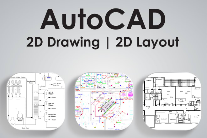 I will do 2d drawing, 2d layout, and 2d design using autocad