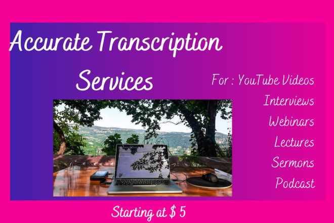 I will do accurate transcription for audio or video