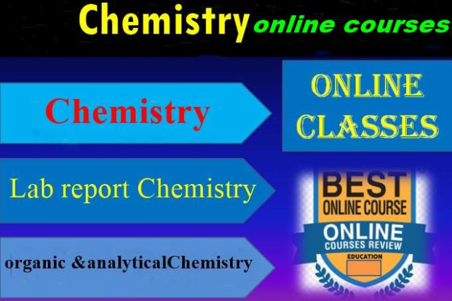 I will do all online tasks of organic, general, and analytical chemistry