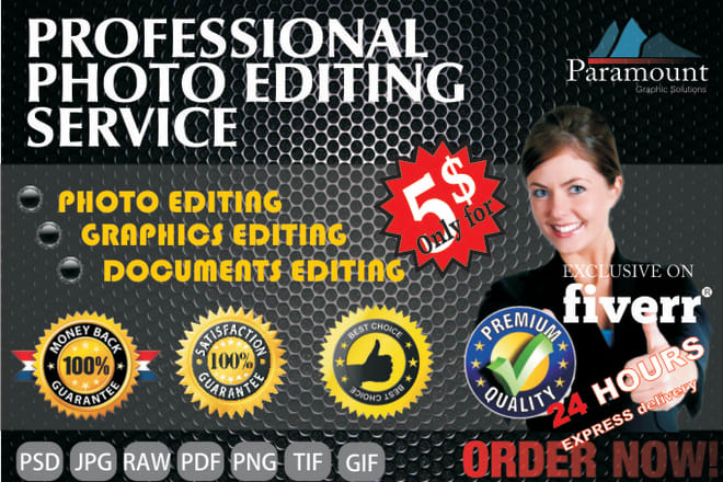 I will do any PHOTOSHOP work, and graphic editing within 24 hours