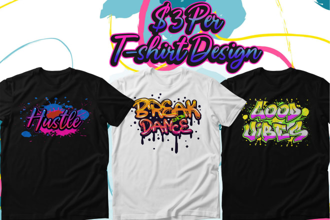 I will do bulk custom t shirt and graffiti typography t shirt, printable t shirt design